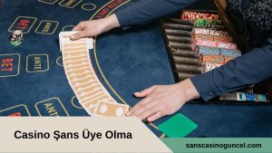 Casino Şans Üye Olma